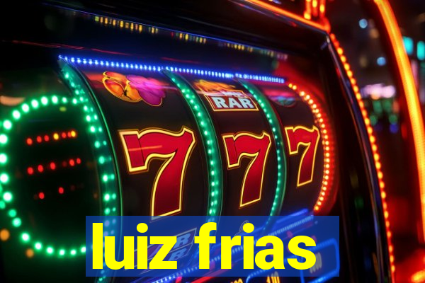 luiz frias